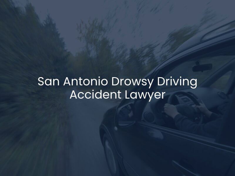 San Antonio Drowsy Driving Accident Lawyer