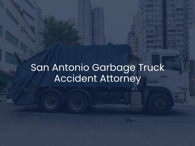San Antonio Garbage Truck Accident Attorney